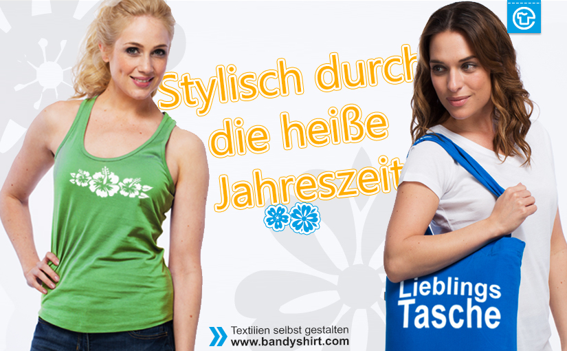 Stylisch mit individuell bedruckten Caps, Tops und Taschen durch die heiße Jahreszeit. Einfach selbst gestalten auf www.bandyshirt.com