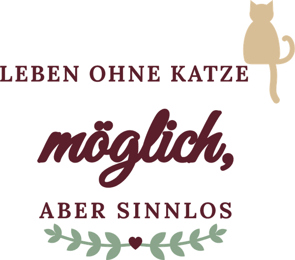 Haustier-Motiv Leben ohne Katze möglich, aber sinnlos